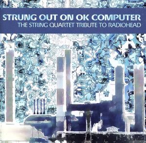 【輸入盤】Strung Out on Ok Computer: String Trib Radiohead