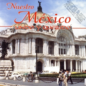 【輸入盤】Nuestro Mexico Lindo Y Querido