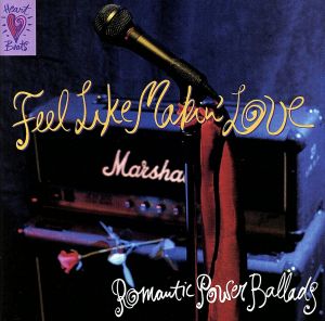 【輸入盤】Feel Like Makin' Love: Romantic Power Ballads