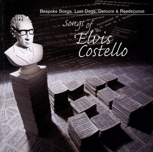 【輸入盤】Songs Of Elvis Costello: Bespoke Songs, Lost Dogs, Detours & Rendezvous