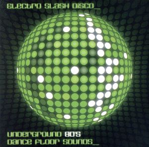 【輸入盤】Electro Slash Disco: 80's Underground 1