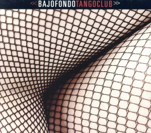 【輸入盤】Bajofondo Tango Club