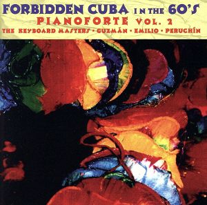 【輸入盤】Forbidden Cuba In The '60s: Pianoforte, Vol. 2 - The Keyboard Masters