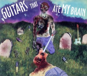 【輸入盤】Guitars That Ate My Brain