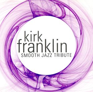 【輸入盤】Kirk Franklin Smooth Jazz Tribute