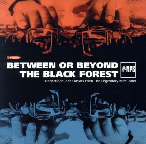 【輸入盤】Between or Beyond the Black Forest: MPS Classics