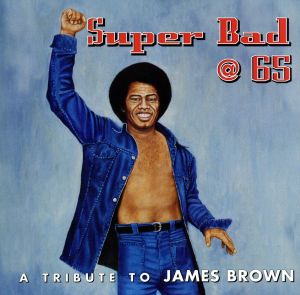 【輸入盤】Super Bad @ 65: A Tribute to James Brown