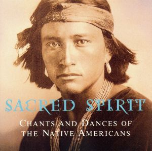 【輸入盤】Sacred Spirit: Chants And Dances Of The Native Americans