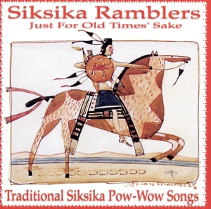 【輸入盤】Just For Old Times' Sake: Traditional Siksika Pow-Wow Songs