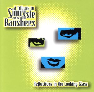 【輸入盤】Reflections In The Looking Glass: A Tribute To Siouxsie And The Banshees