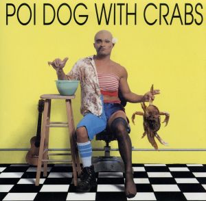 【輸入盤】Poi Dog With Crabs