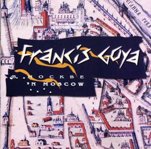 【輸入盤】Francis Goya in Moscow