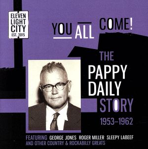 【輸入盤】You All Come ～ The Pappy Daily Story 1953-1962