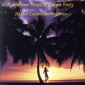 【輸入盤】Caribbean Tropical Dance Party