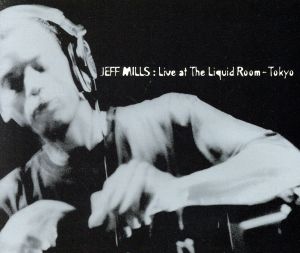 【輸入盤】Jeff Mills-Live at The Liquid Room-Tokyo