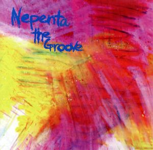 【輸入盤】Nepenta the Groove