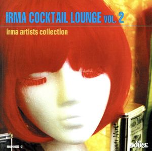 【輸入盤】Irma Cocktail Lounge Vol.2