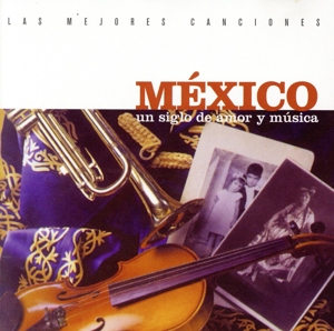 【輸入盤】Mexico un siglo de amor y musica