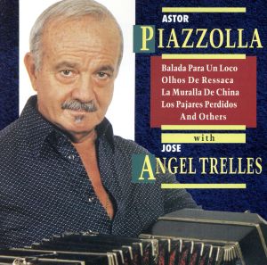 【輸入盤】Astor Piazzolla With Jose Angel Trelles