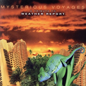 【輸入盤】Mysterious Voyages: Tribute to Weather Report