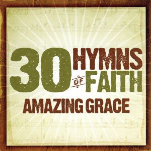 【輸入盤】30 Hymns of Faith: Amazing Grace