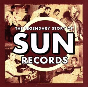 【輸入盤】THE LEGENDARY STORY OF SUN RECORDS