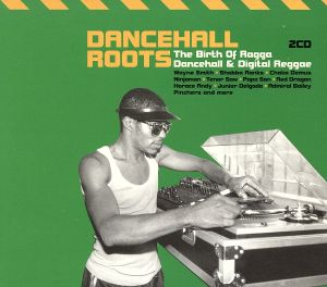 【輸入盤】Dancehall Roots: The Birth of Ragga, Dancehall and Digital Reggae