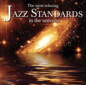 【輸入盤】Most Relaxing Jazz Standards in the Universe