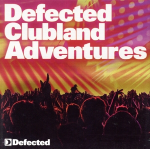 【輸入盤】Defected Clubland Adventures: 10 Years in House 2