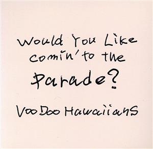 Would You Like Comin'to the Parade？