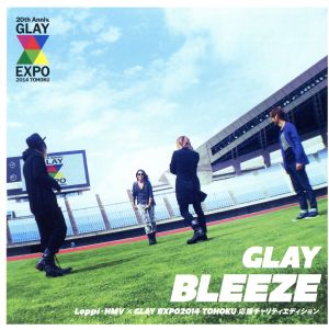 BLEEZE Loppi・HMV×GLAY EXPO2014 TOHOKU 応援チャリティエディション