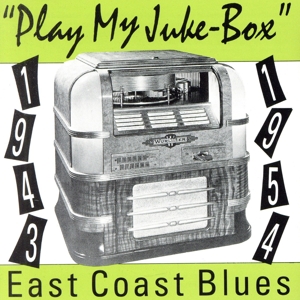 【輸入盤】Play My Jukebox: East Coast Blues (1943-1954)