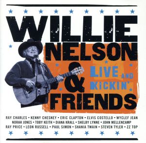 【輸入盤】Willie Nelson & Friends: Live & Kickin