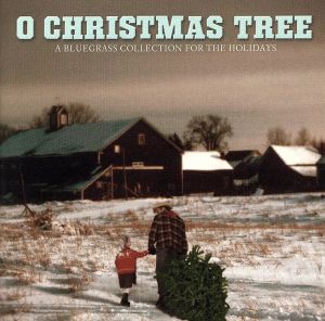 【輸入盤】O Christmas Tree: Come Home to Bluegrass Christmas