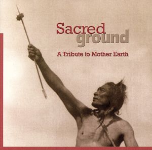 【輸入盤】Sacred Ground: A Tribute to Mother Earth