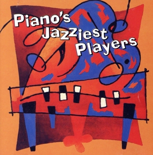 【輸入盤】Piano's Jazziest Players