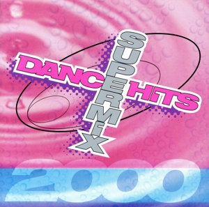 【輸入盤】Dance Hits Super Mix 2000