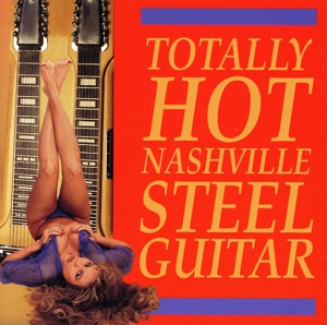 【輸入盤】Totally Hot Nashville Steel Guitar