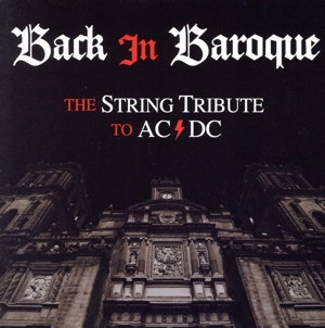 【輸入盤】Back in Baroque:The String Tribute to AC/DC