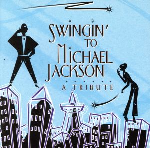 【輸入盤】Swingin: Tribute to Michael Jackson