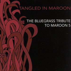 【輸入盤】Tangled in Maroon: Bluegrass Trib Maroon 5