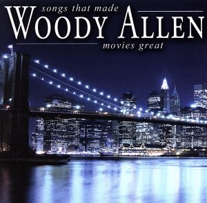 【輸入盤】Songs That Made Woody Allen Movies Great