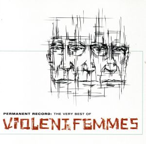 【輸入盤】Permanent Record: The Very Best of Violent Femmes