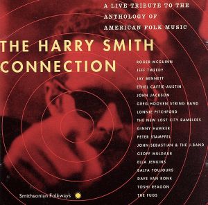 【輸入盤】The Harry Smith Connection: A Live Tribute To The Anthology Of American Folk Music