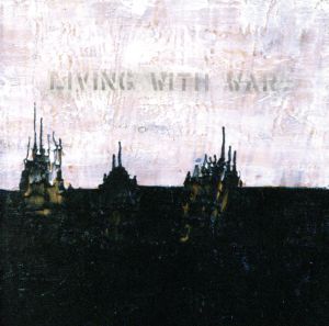 【輸入盤】Living with War - "In the Beginning"