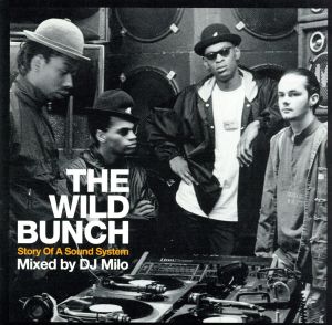 【輸入盤】The Wild Bunch - The Story Of A Sound System Mixed By DJ Milo