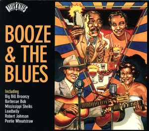 【輸入盤】Roots N Blues: Booze And The Blues