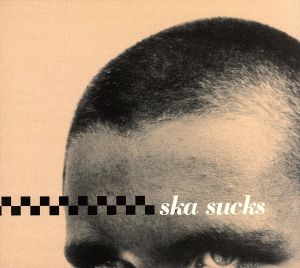 【輸入盤】Ska Sucks