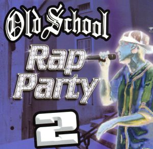 【輸入盤】Old School Rap Party 2