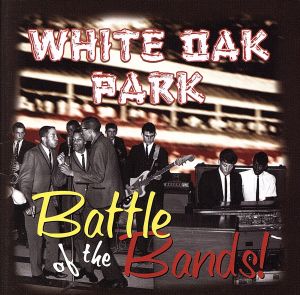 【輸入盤】White Oak Park-Battle of the Bands